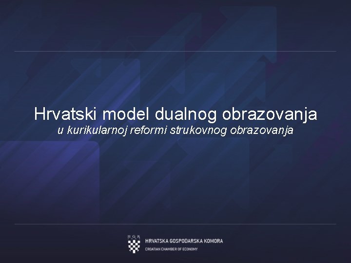 Hrvatski model dualnog obrazovanja u kurikularnoj reformi strukovnog obrazovanja 