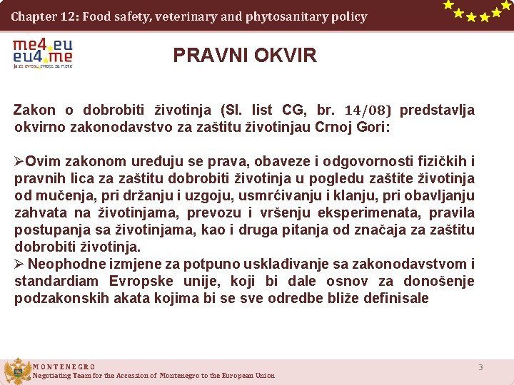 Chapter 12: Food safety, veterinary and phytosanitary policy PRAVNI OKVIR Zakon o dobrobiti životinja