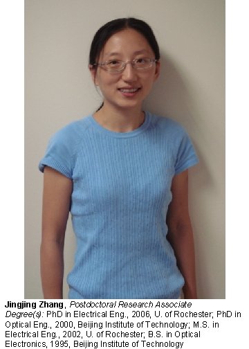 Jingjing Zhang, Postdoctoral Research Associate Degree(s): Ph. D in Electrical Eng. , 2006, U.