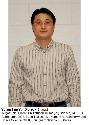 Young Sam Yu, Graduate Student Degree(s): Current, Ph. D student in Imaging Science, RIT;