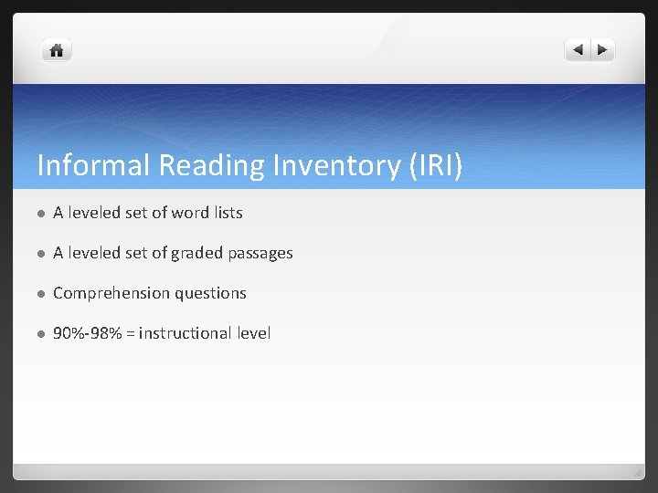 Informal Reading Inventory (IRI) l A leveled set of word lists l A leveled