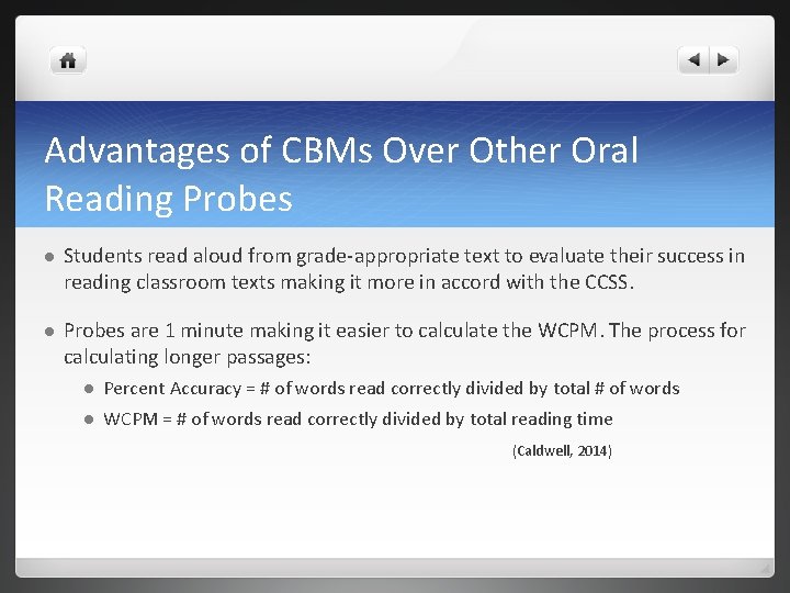 Advantages of CBMs Over Other Oral Reading Probes l Students read aloud from grade-appropriate