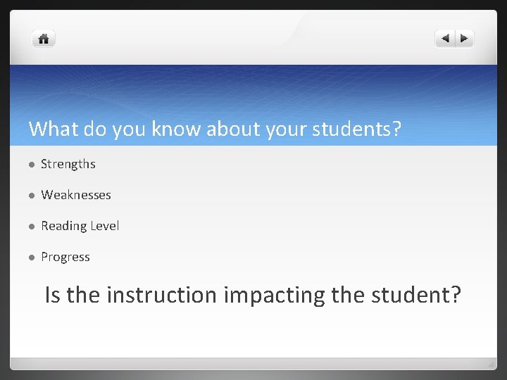 What do you know about your students? l Strengths l Weaknesses l Reading Level