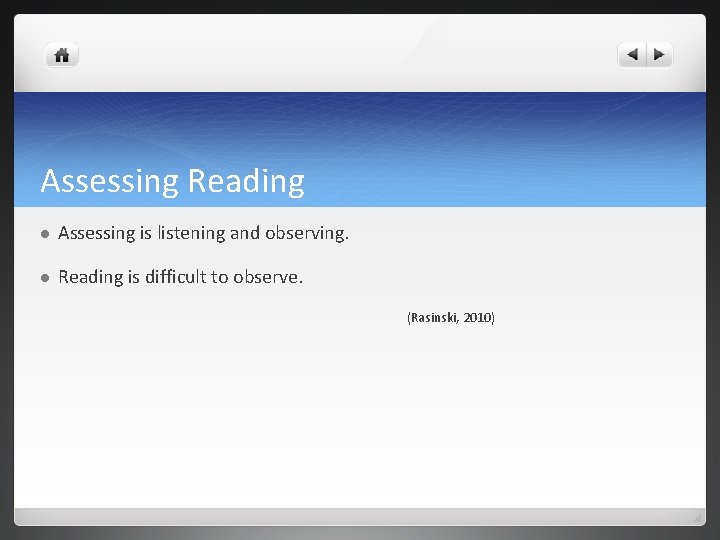 Assessing Reading l Assessing is listening and observing. l Reading is difficult to observe.