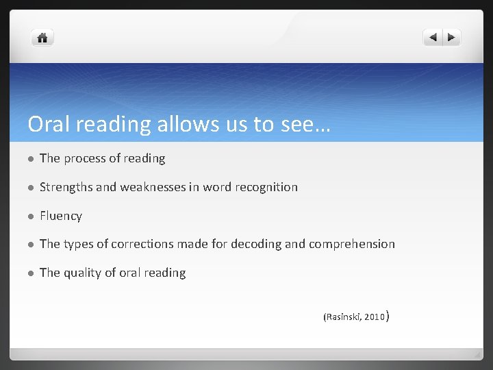 Oral reading allows us to see… l The process of reading l Strengths and