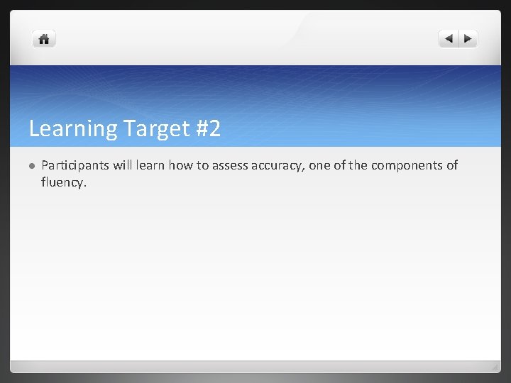 Learning Target #2 l Participants will learn how to assess accuracy, one of the