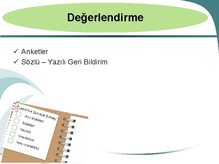 Değerlendirme Anketler Sözlü – Yazılı Geri Bildirim 