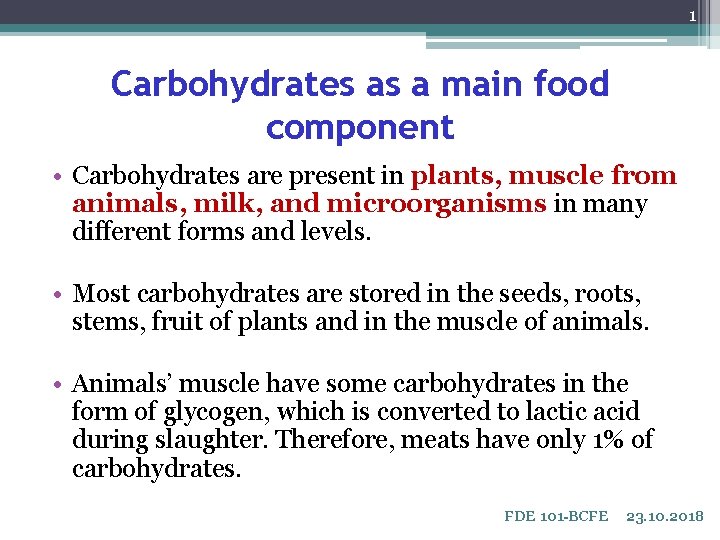1 Carbohydrates as a main food component • Carbohydrates are present in plants, muscle