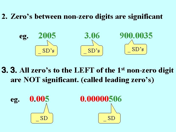 2. Zero’s between non-zero digits are significant eg. 2005 3. 06 900. 0035 _