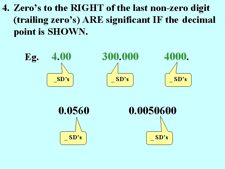 4. Zero’s to the RIGHT of the last non-zero digit (trailing zero’s) ARE significant