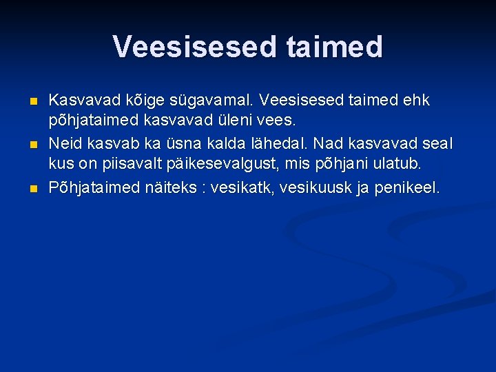 Veesisesed taimed n n n Kasvavad kõige sügavamal. Veesisesed taimed ehk põhjataimed kasvavad üleni