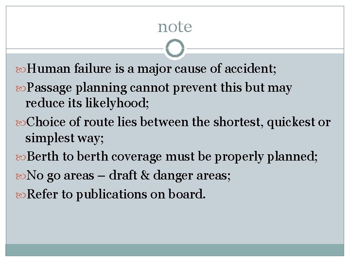 note Human failure is a major cause of accident; Passage planning cannot prevent this