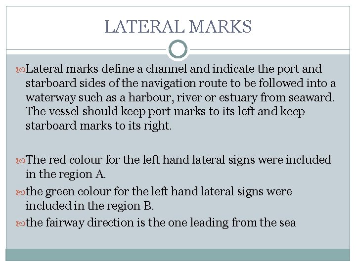LATERAL MARKS Lateral marks define a channel and indicate the port and starboard sides