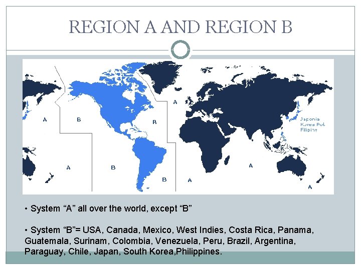 REGION A AND REGION B • System “A” all over the world, except “B”