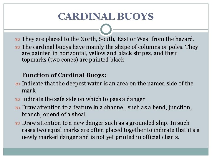 CARDINAL BUOYS They are placed to the North, South, East or West from the