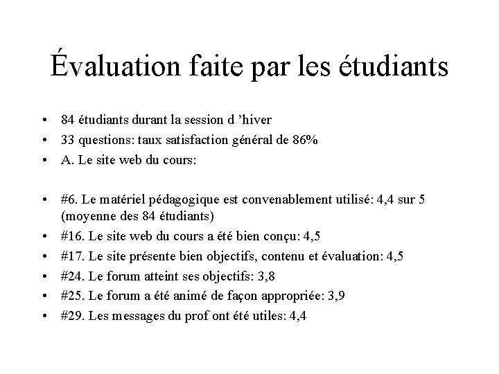 Évaluation faite par les étudiants • 84 étudiants durant la session d ’hiver • Évaluation faite par les étudiants • 84 étudiants durant la session d ’hiver •