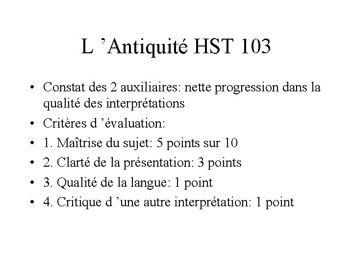 L ’Antiquité HST 103 • Constat des 2 auxiliaires: nette progression dans la qualité L ’Antiquité HST 103 • Constat des 2 auxiliaires: nette progression dans la qualité