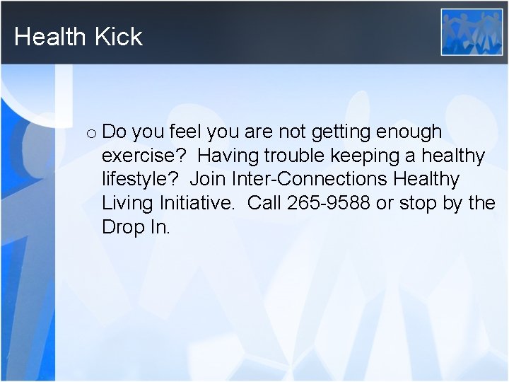 Health Kick o Do you feel you are not getting enough exercise? Having trouble