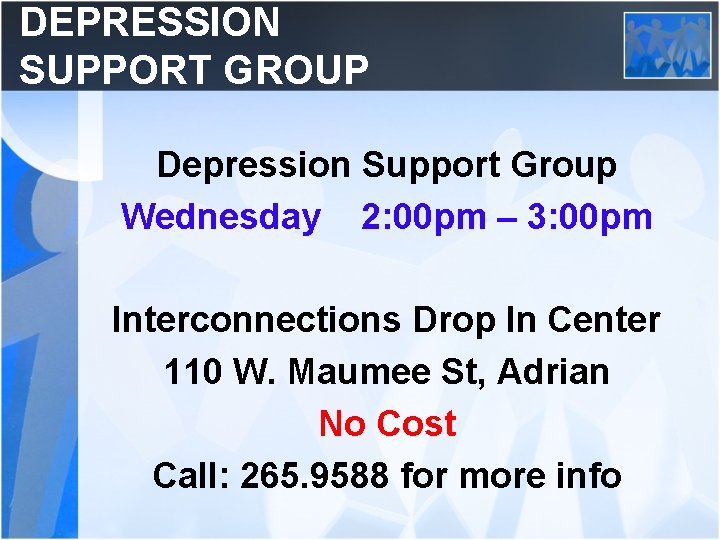 DEPRESSION SUPPORT GROUP Depression Support Group Wednesday 2: 00 pm – 3: 00 pm