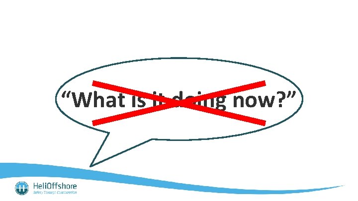 “What is it doing now? ” 