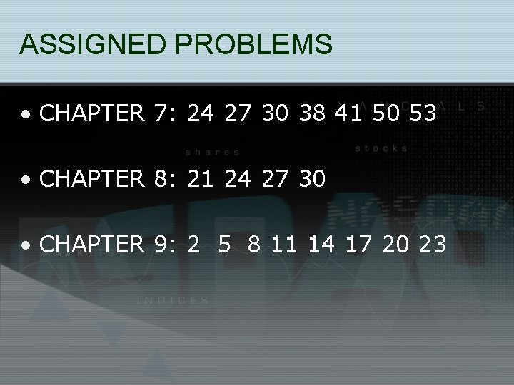 ASSIGNED PROBLEMS • CHAPTER 7: 24 27 30 38 41 50 53 • CHAPTER