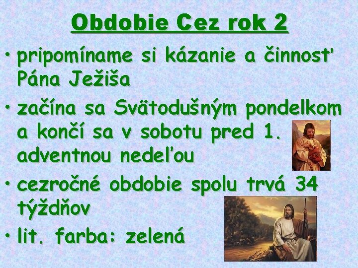 Obdobie Cez rok 2 • pripomíname si kázanie a činnosť Pána Ježiša • začína