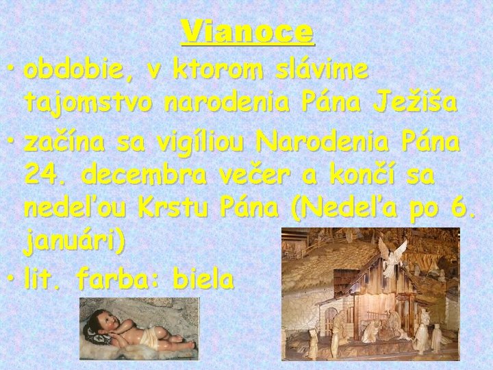 Vianoce • obdobie, v ktorom slávime tajomstvo narodenia Pána Ježiša • začína sa vigíliou