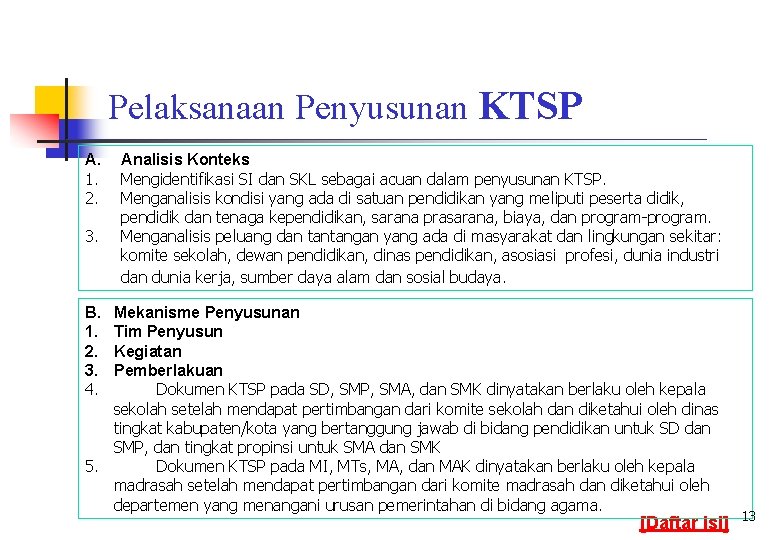 Pelaksanaan Penyusunan KTSP A. 1. 2. 3. Analisis Konteks Mengidentifikasi SI dan SKL sebagai