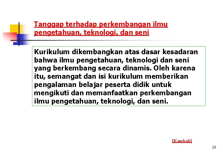 Tanggap terhadap perkembangan ilmu pengetahuan, teknologi, dan seni Kurikulum dikembangkan atas dasar kesadaran bahwa