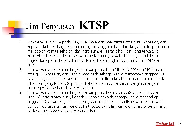 Tim Penyusun 1. 2. 3. KTSP Tim penyusun KTSP pada SD, SMP, SMA dan