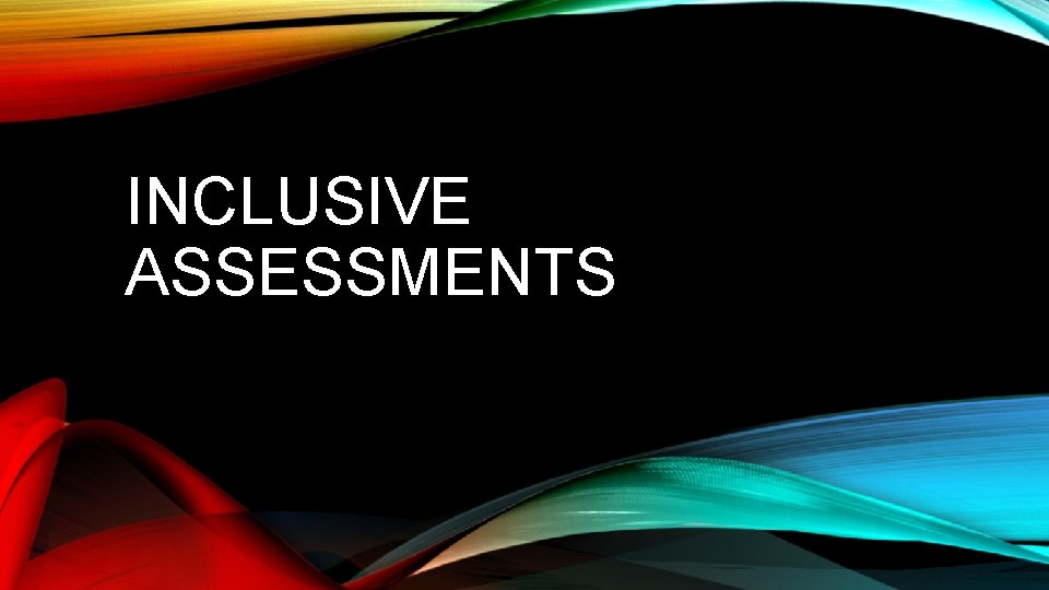 INCLUSIVE ASSESSMENTS 