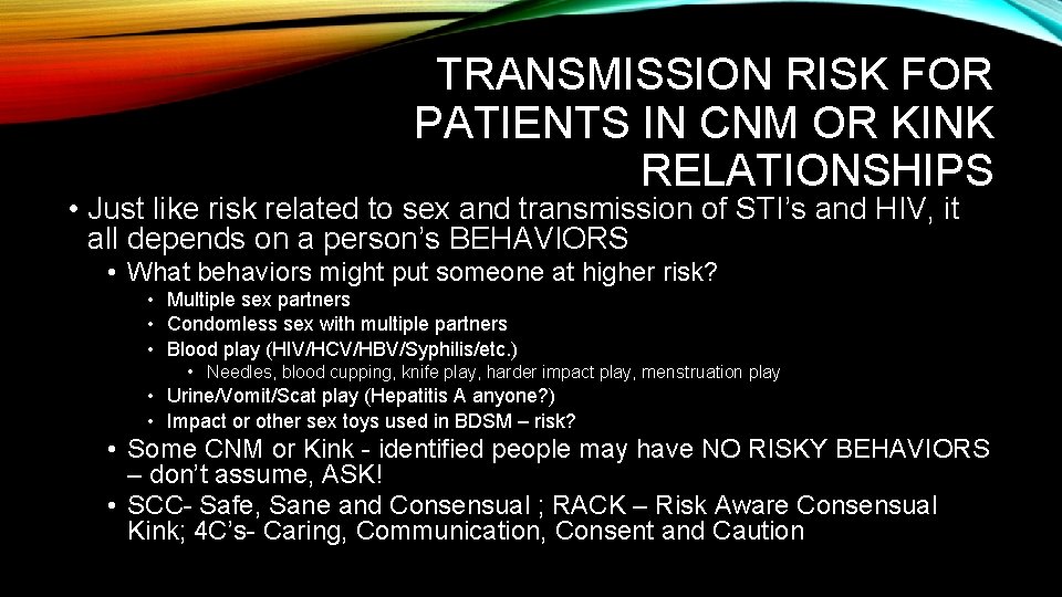 TRANSMISSION RISK FOR PATIENTS IN CNM OR KINK RELATIONSHIPS • Just like risk related