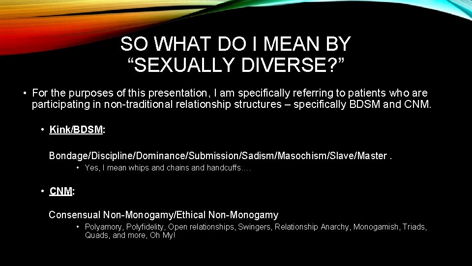 SO WHAT DO I MEAN BY “SEXUALLY DIVERSE? ” • For the purposes of