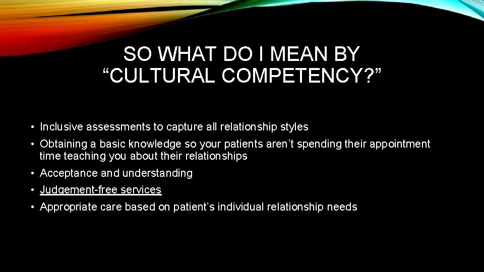 SO WHAT DO I MEAN BY “CULTURAL COMPETENCY? ” • Inclusive assessments to capture
