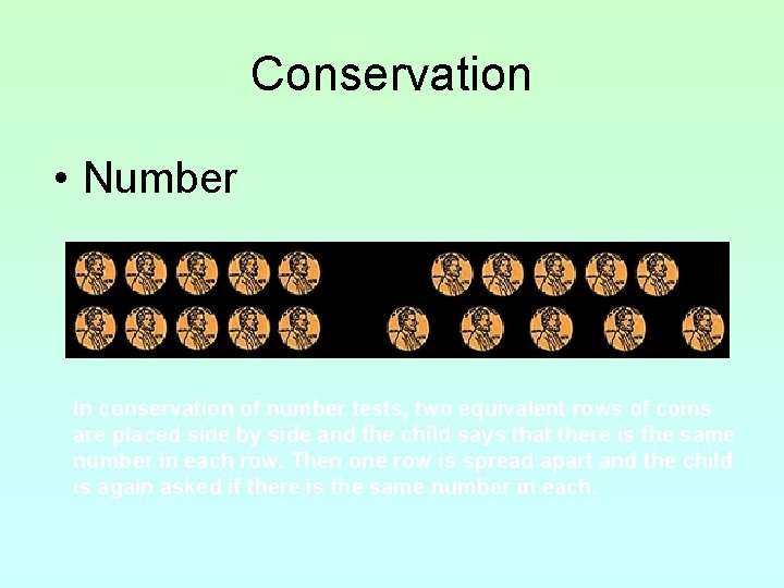 Conservation • Number In conservation of number tests, two equivalent rows of coins are