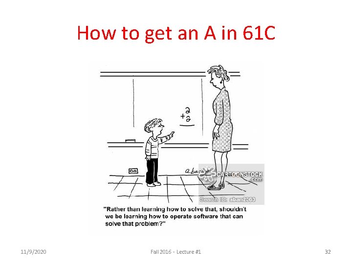 How to get an A in 61 C 11/9/2020 Fall 2016 - Lecture #1