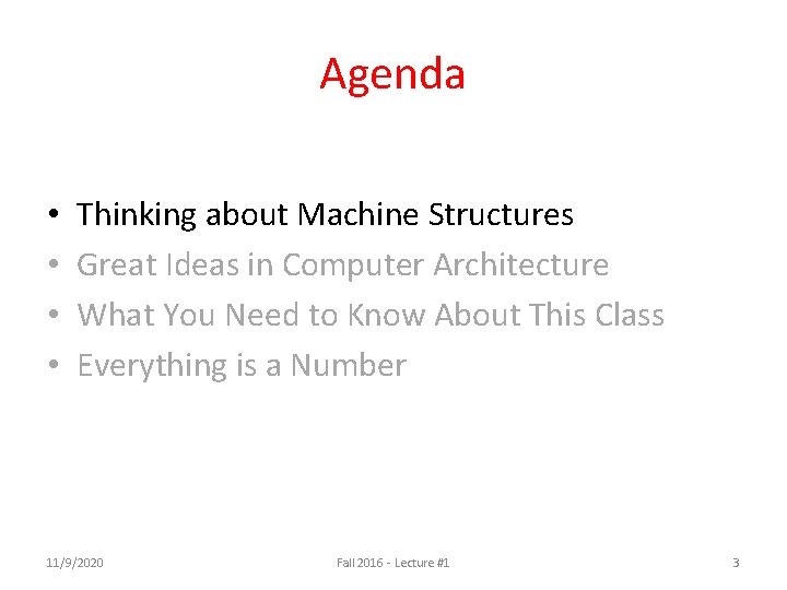 Agenda • • Thinking about Machine Structures Great Ideas in Computer Architecture What You