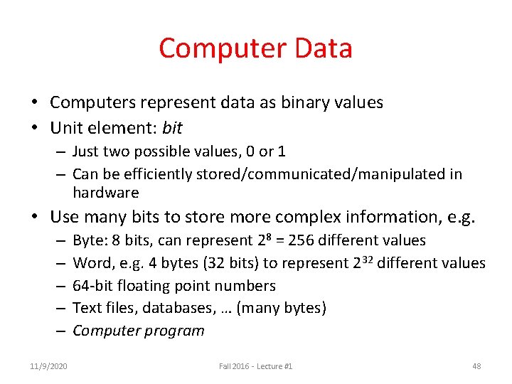 Computer Data • Computers represent data as binary values • Unit element: bit –