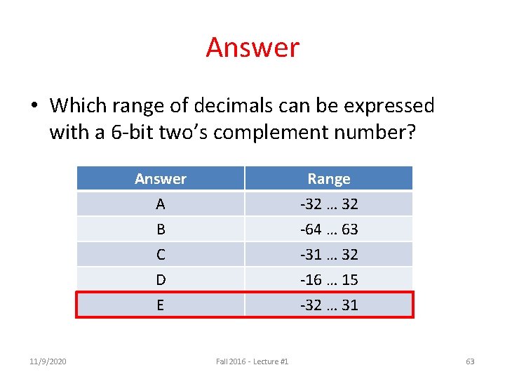 Answer • Which range of decimals can be expressed with a 6 -bit two’s