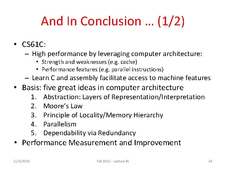 And In Conclusion … (1/2) • CS 61 C: – High performance by leveraging