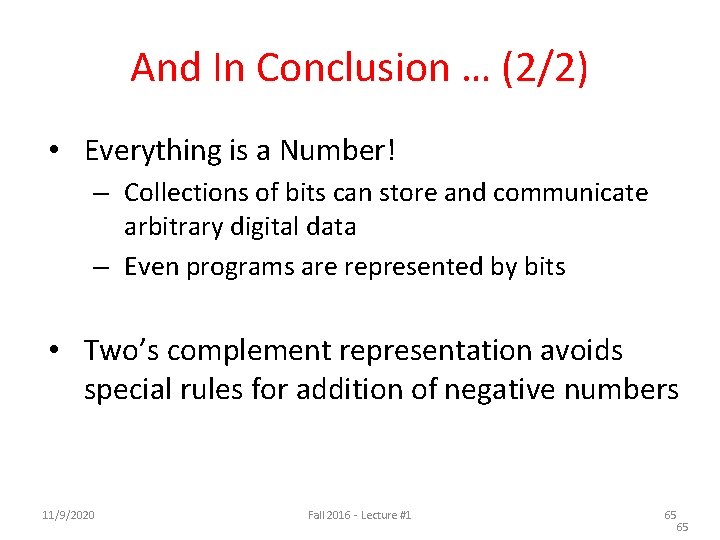And In Conclusion … (2/2) • Everything is a Number! – Collections of bits