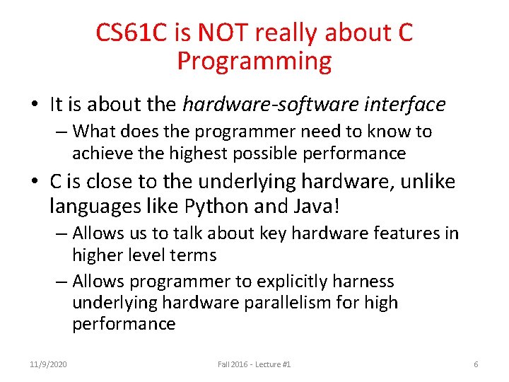 CS 61 C is NOT really about C Programming • It is about the