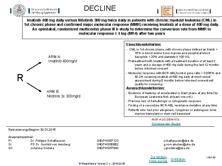 DECLINE Imatinib 400 mg daily versus Nilotinib 300 mg twice daily in patients with DECLINE Imatinib 400 mg daily versus Nilotinib 300 mg twice daily in patients with
