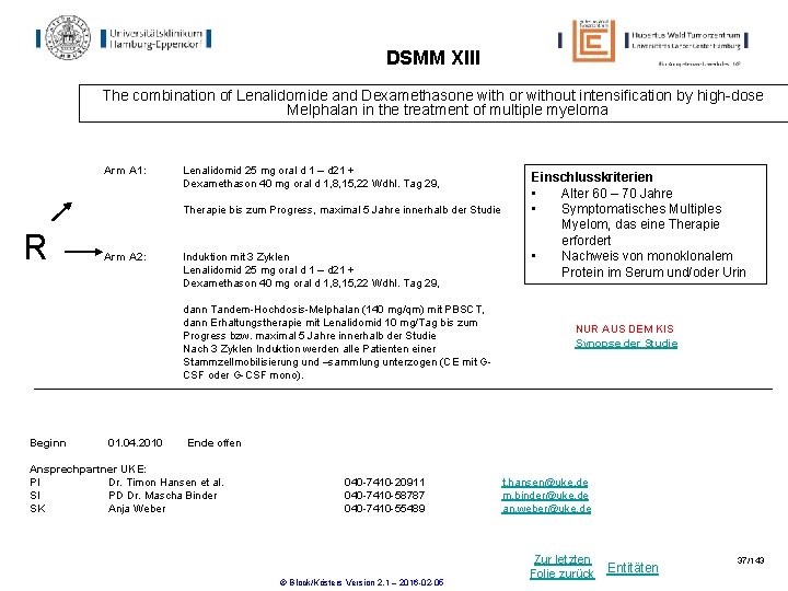 DSMM XIII The combination of Lenalidomide and Dexamethasone with or without intensification by high-dose DSMM XIII The combination of Lenalidomide and Dexamethasone with or without intensification by high-dose
