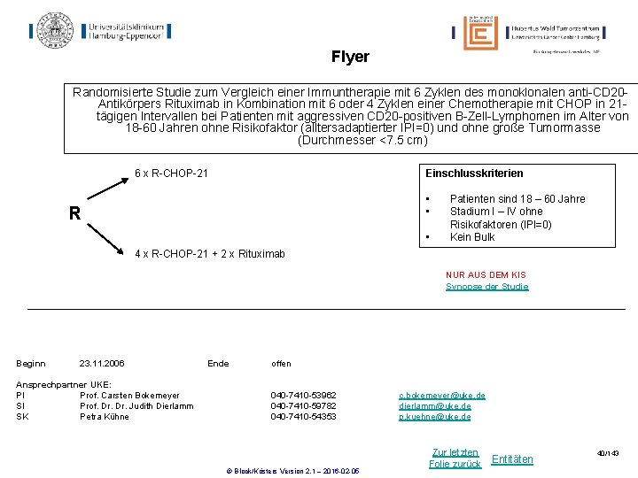 Flyer Randomisierte Studie zum Vergleich einer Immuntherapie mit 6 Zyklen des monoklonalen anti-CD 20 Flyer Randomisierte Studie zum Vergleich einer Immuntherapie mit 6 Zyklen des monoklonalen anti-CD 20