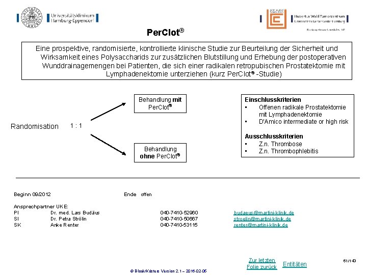 Per. Clot® Eine prospektive, randomisierte, kontrollierte klinische Studie zur Beurteilung der Sicherheit und Wirksamkeit Per. Clot® Eine prospektive, randomisierte, kontrollierte klinische Studie zur Beurteilung der Sicherheit und Wirksamkeit