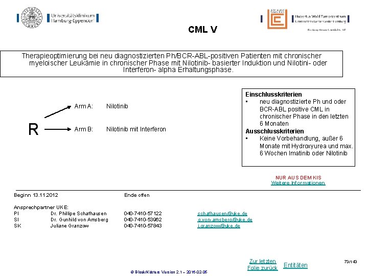 CML V Therapieoptimierung bei neu diagnostizierten Ph/BCR-ABL-positiven Patienten mit chronischer myeloischer Leukämie in chronischer CML V Therapieoptimierung bei neu diagnostizierten Ph/BCR-ABL-positiven Patienten mit chronischer myeloischer Leukämie in chronischer