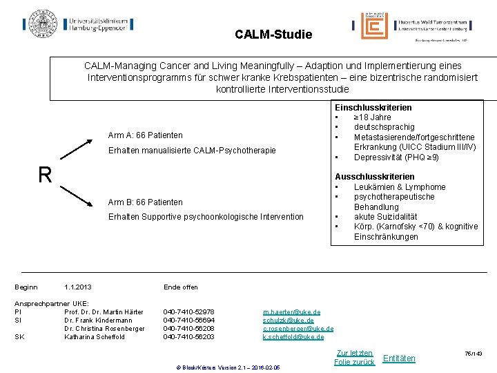 CALM-Studie CALM-Managing Cancer and Living Meaningfully – Adaption und Implementierung eines Interventionsprogramms für schwer CALM-Studie CALM-Managing Cancer and Living Meaningfully – Adaption und Implementierung eines Interventionsprogramms für schwer