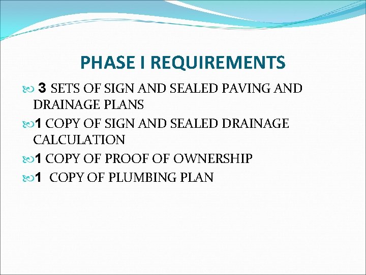 PHASE I REQUIREMENTS 3 SETS OF SIGN AND SEALED PAVING AND DRAINAGE PLANS 1