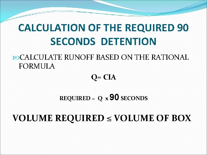 CALCULATION OF THE REQUIRED 90 SECONDS DETENTION CALCULATE RUNOFF BASED ON THE RATIONAL FORMULA